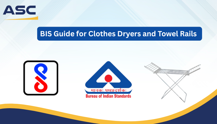 BIS Certification for Clothes Dryers & Towel Rails